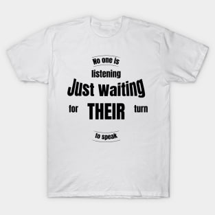 No one is listening T-Shirt